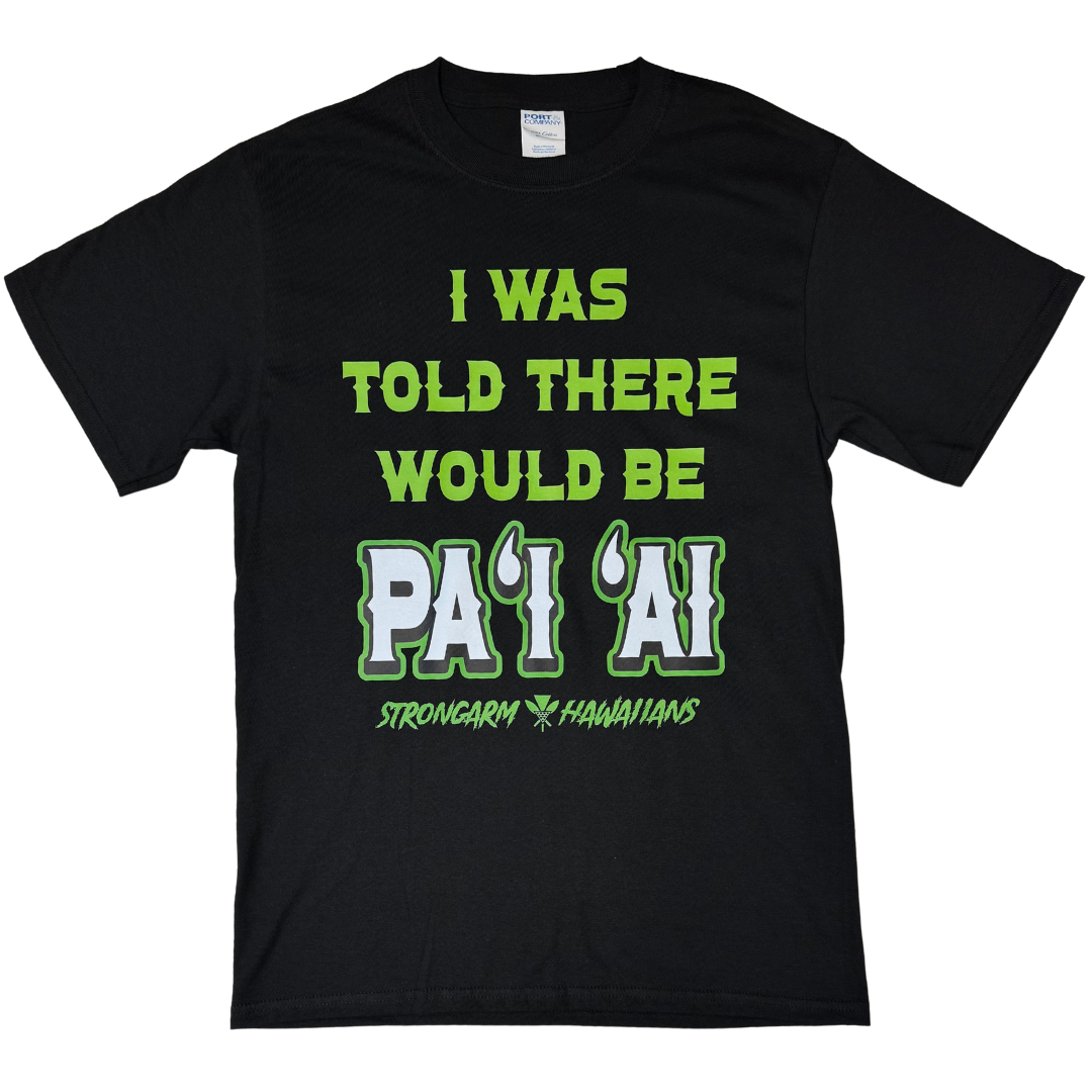 I Was Told There Would Be Paʻi ʻAi - Cotton T-Shirt