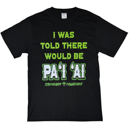 I Was Told There Would Be Paʻi ʻAi - Cotton T-Shirt