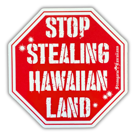 Stop Stealing Hawaiian Land - Sticker